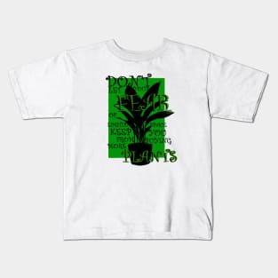 Dont let your fear of limited space keep you from buying more plants Kids T-Shirt